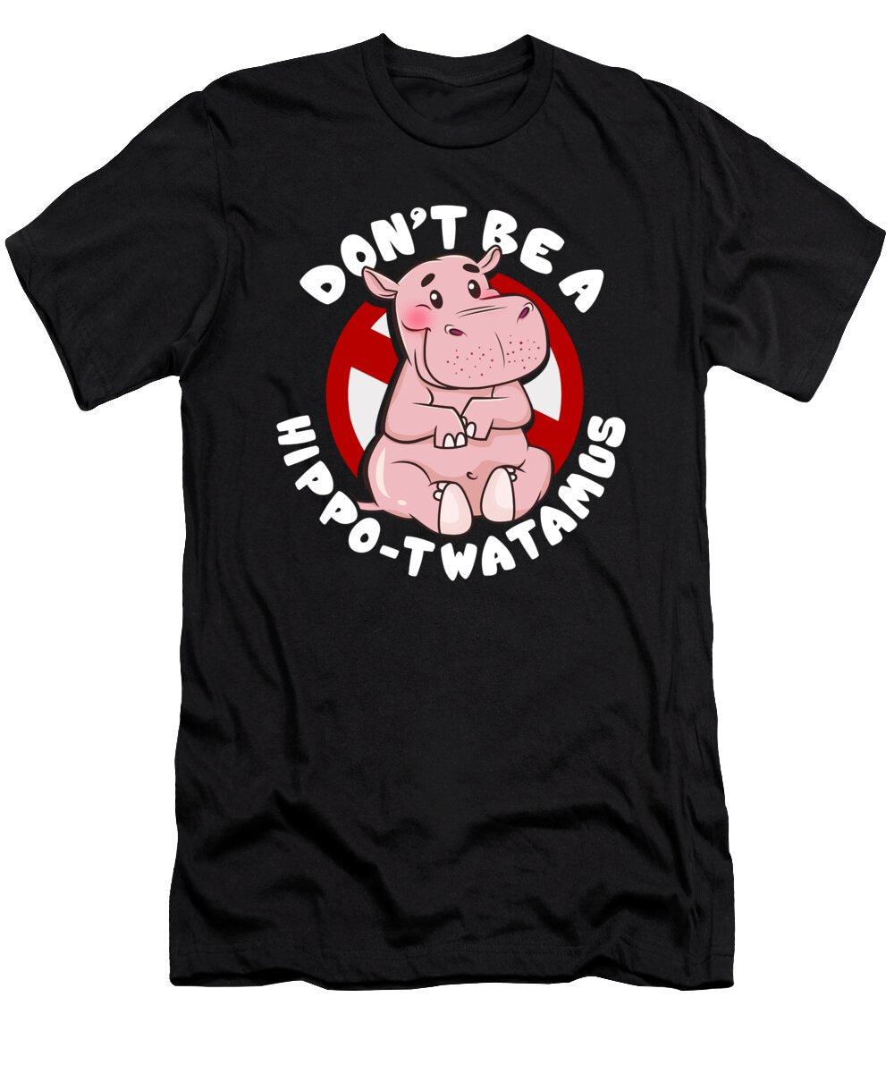 Funny Dont Be a Hippotwatamus Hippopotamus Pun the Perfect Presents T-Shirt