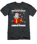 I Want a Hippopotamus for Christmas Xmas Gift Tom Schiesswald T-Shirt